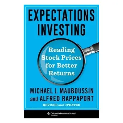 Expectations Investing - Mauboussin, Michael J. (Legg Mason, Inc) a Rappaport, Alfred