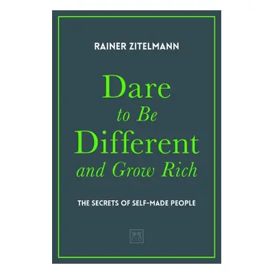 Dare to be Different and Grow Rich - Zitelmann, Rainer