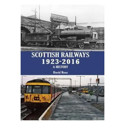 Scottish Railways 1923-2016 - Ross, David