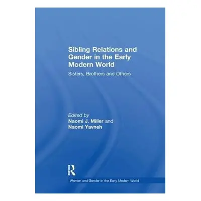 Sibling Relations and Gender in the Early Modern World