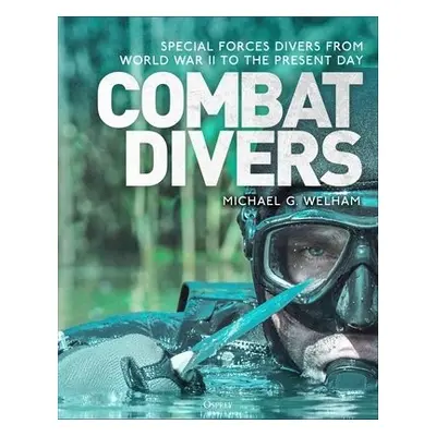 Combat Divers - Welham, Michael G.