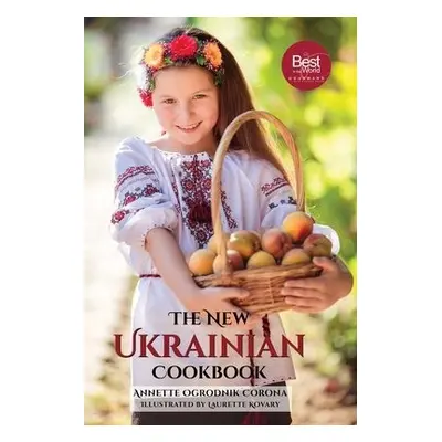 New Ukrainian Cookbook - Corona, Annette Ogrodnik