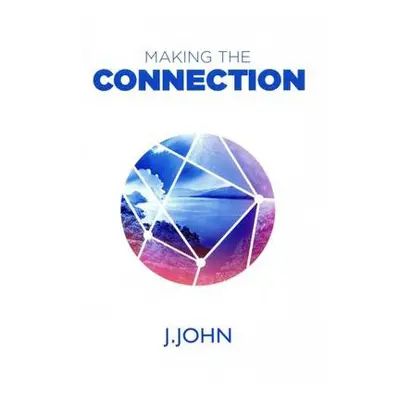 Making the Connection - John, J.