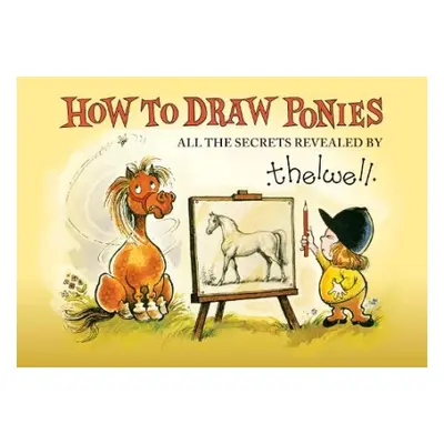 How to Draw Ponies - Thelwell, Norman