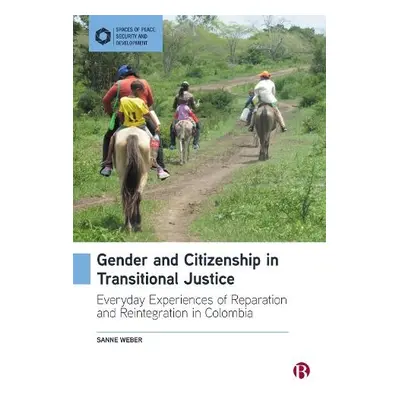 Gender and Citizenship in Transitional Justice - Weber, Sanne (University of Birmingham, UK)