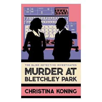 Murder at Bletchley Park - Koning, Christina