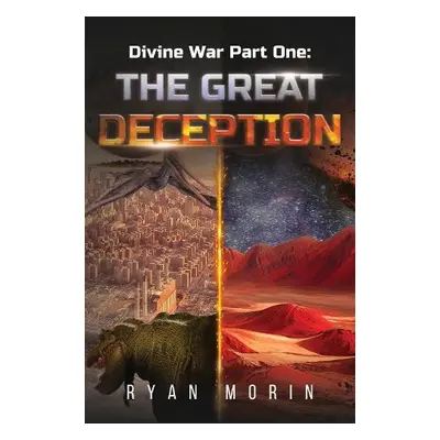 Divine War Part One: The Great Deception - Morin, Ryan