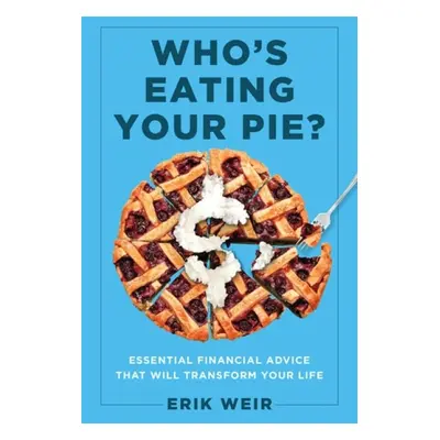 Who's Eating Your Pie? - Weir, Erik