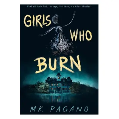 Girls Who Burn - Pagano, MK