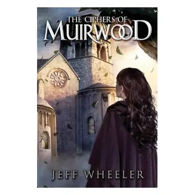 Ciphers of Muirwood - Wheeler, Jeff