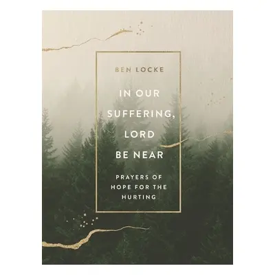 In Our Suffering, Lord Be Near - Locke, Ben