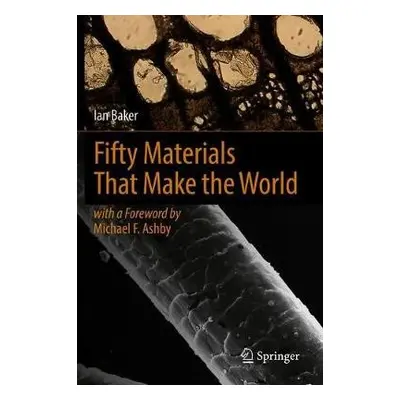 Fifty Materials That Make the World - Baker, Ian