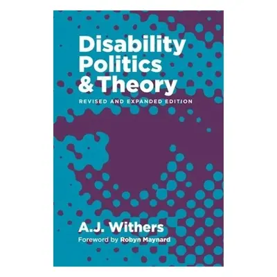 Disability Politics and Theory - Withers, A.J.