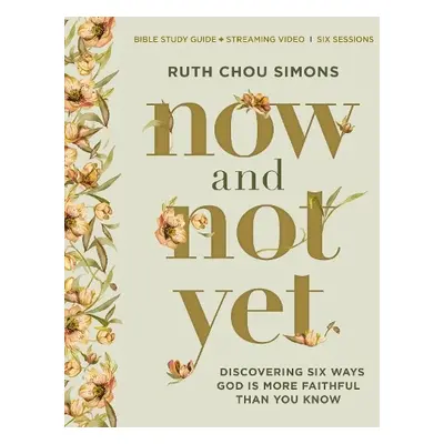 Now and Not Yet Bible Study Guide plus Streaming Video - Simons, Ruth Chou