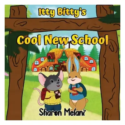 Itty Bitty and Blue Bunny Stories - Itty Bitty's Cool New School - Melani, Sharon