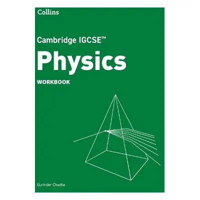 Cambridge IGCSE™ Physics Workbook - Chadha, Gurinder