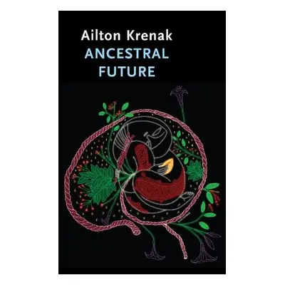 Ancestral Future - Krenak, Ailton