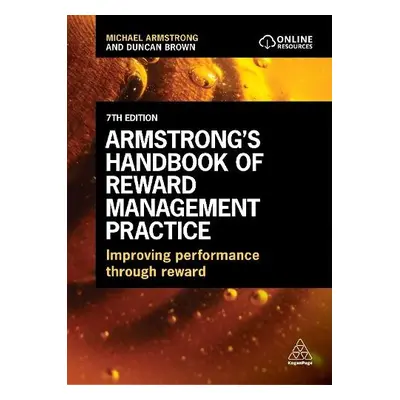 Armstrong's Handbook of Reward Management Practice - Armstrong, Michael a Brown, Duncan