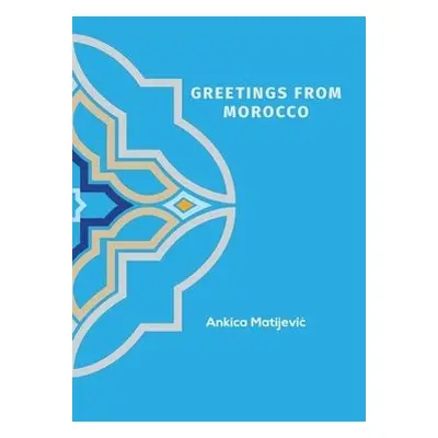 Greetings from Morocco - Matijevic , Ankica