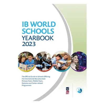 IB World Schools Yearbook 2023: The Official Guide to Schools Offering the International Baccala