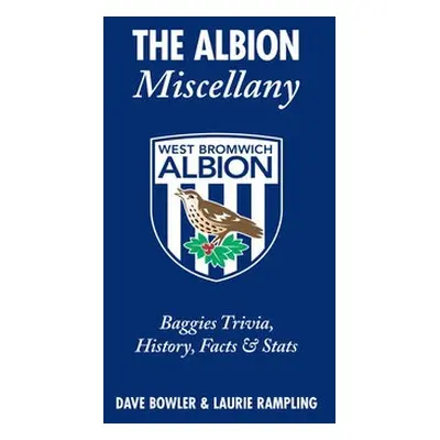 Albion Miscellany (West Bromwich Albion FC) - Bowler, Dave a Rampling, Laurie