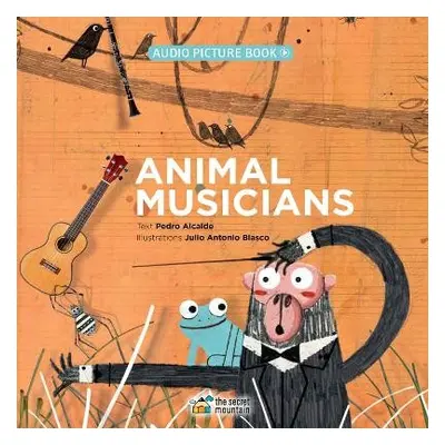 Animal Musicians - Alcalde, Pedro a Blasco, Julio Antonio