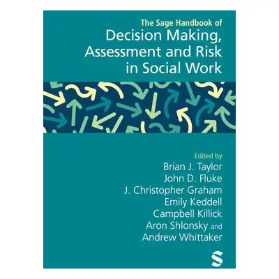 Sage Handbook of Decision Making, Assessment and Risk in Social Work