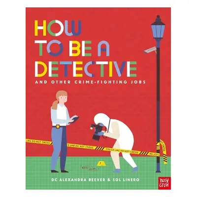 How to be a Detective and Other Crime-Fighting Jobs - Beever, DC Alexandra