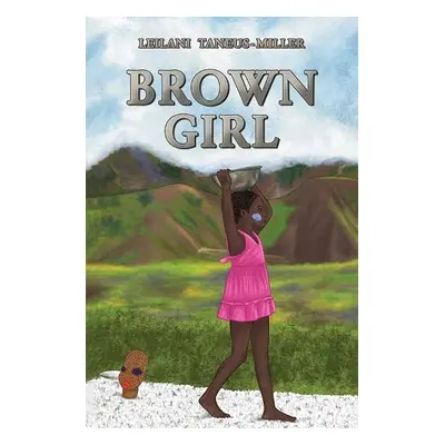 Brown Girl - Taneus-Miller, Leilani