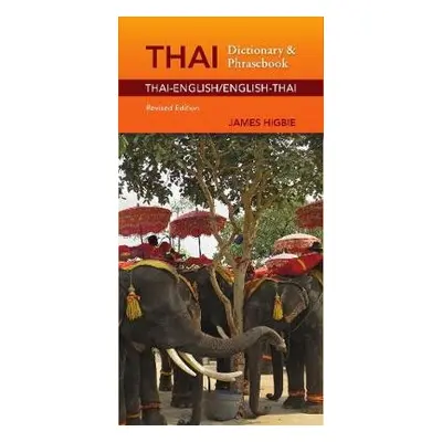 Thai-English/English-Thai Dictionary a Phrasebook, Revised Edition - Higbie, James