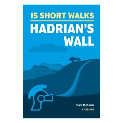 Short Walks Hadrian's Wall - Richards, Mark