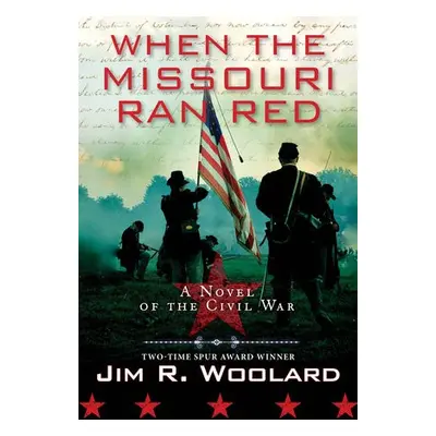 When the Missouri Ran Red - Woolard, Jim R.