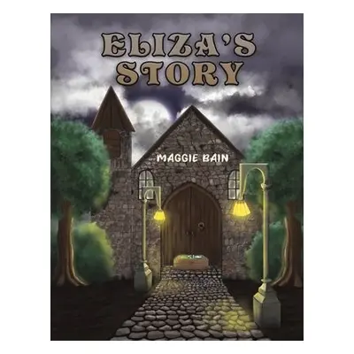 Eliza's Story - Bain, Maggie