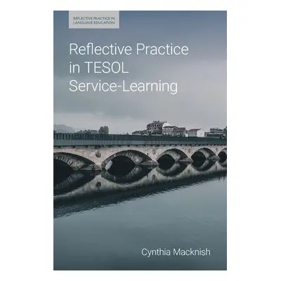 Reflective Practice in TESOL Service-Learning - Macknish, Cynthia J