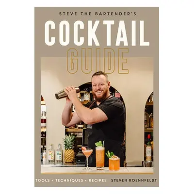 Steve the Bartender's Cocktail Guide - Roennfeldt, Steven