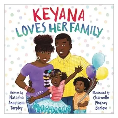 Keyana Loves Her Family - Tarpley, Natasha A