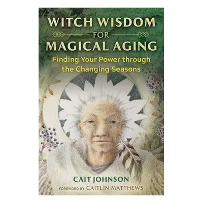 Witch Wisdom for Magical Aging - Johnson, Cait