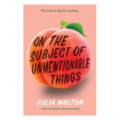 On the Subject of Unmentionable Things - Walton, Julia