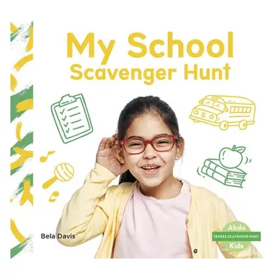 Senses Scavenger Hunt: My School Scavenger Hunt - Davis, Bela