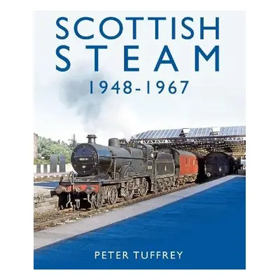 Scottish Steam 1948-1967 - Tuffrey, Peter