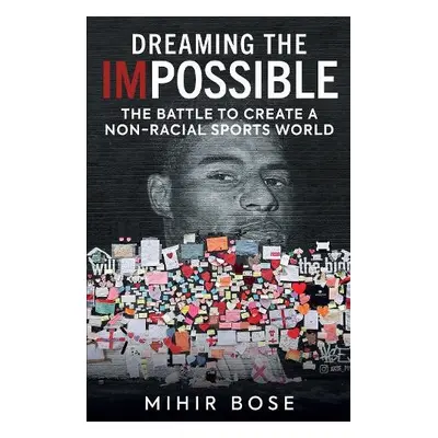 Dreaming the Impossible - Bose, Mihir