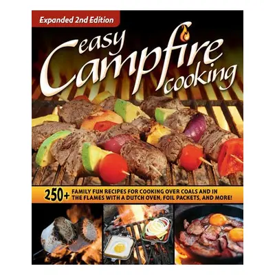 Easy Campfire Cooking, Expanded 2nd Edition - Editors of Fox Chapel Publishing