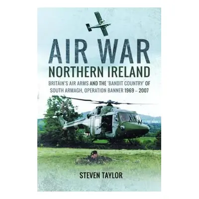 Air War Northern Ireland - Taylor, Steven