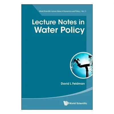 Lecture Notes In Water Policy - Feldman, David L (Univ Of California, Irvine, Usa)