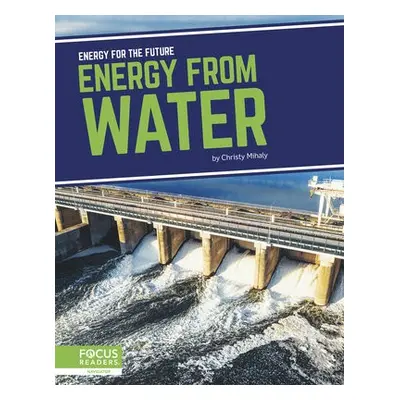 Energy for the Future: Energy from Water - Mihaly, Christy