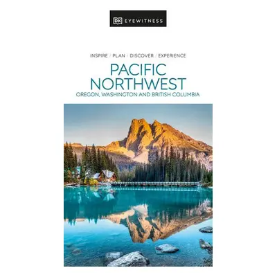 DK Eyewitness Pacific Northwest - DK Travel