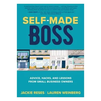 Self-Made Boss: Advice, Hacks, and Lessons from Small Business Owners - Reses, Jackie a Weinberg