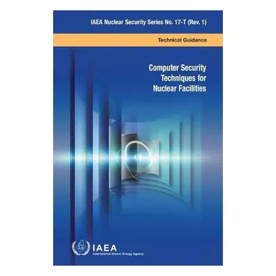 Computer Security Techniques for Nuclear Facilities - International Atomic Energy Agency