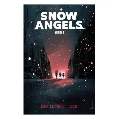 Snow Angels Volume 1 - Lemire, Jeff