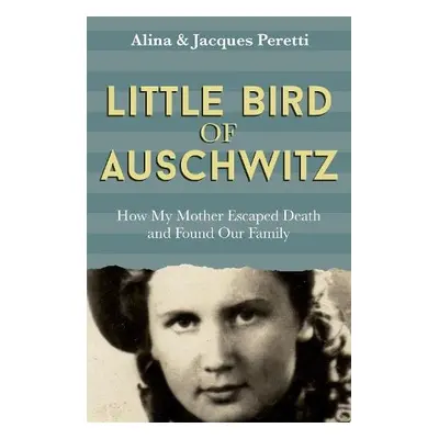 Little Bird of Auschwitz - Peretti, Jacques